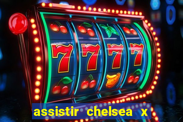 assistir chelsea x arsenal futemax